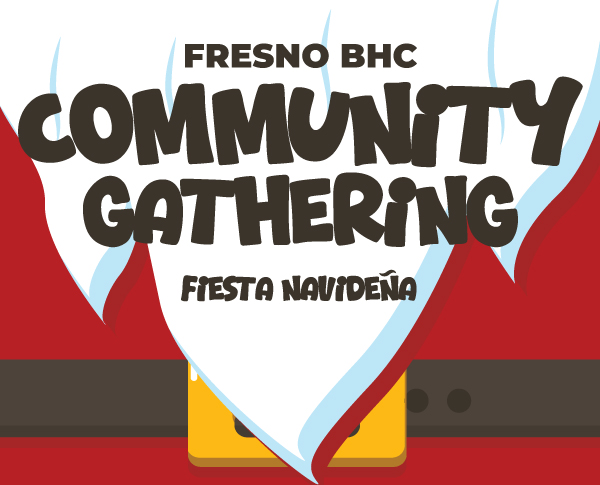 Community Gathering at Fresno BHC • December 13, 2024