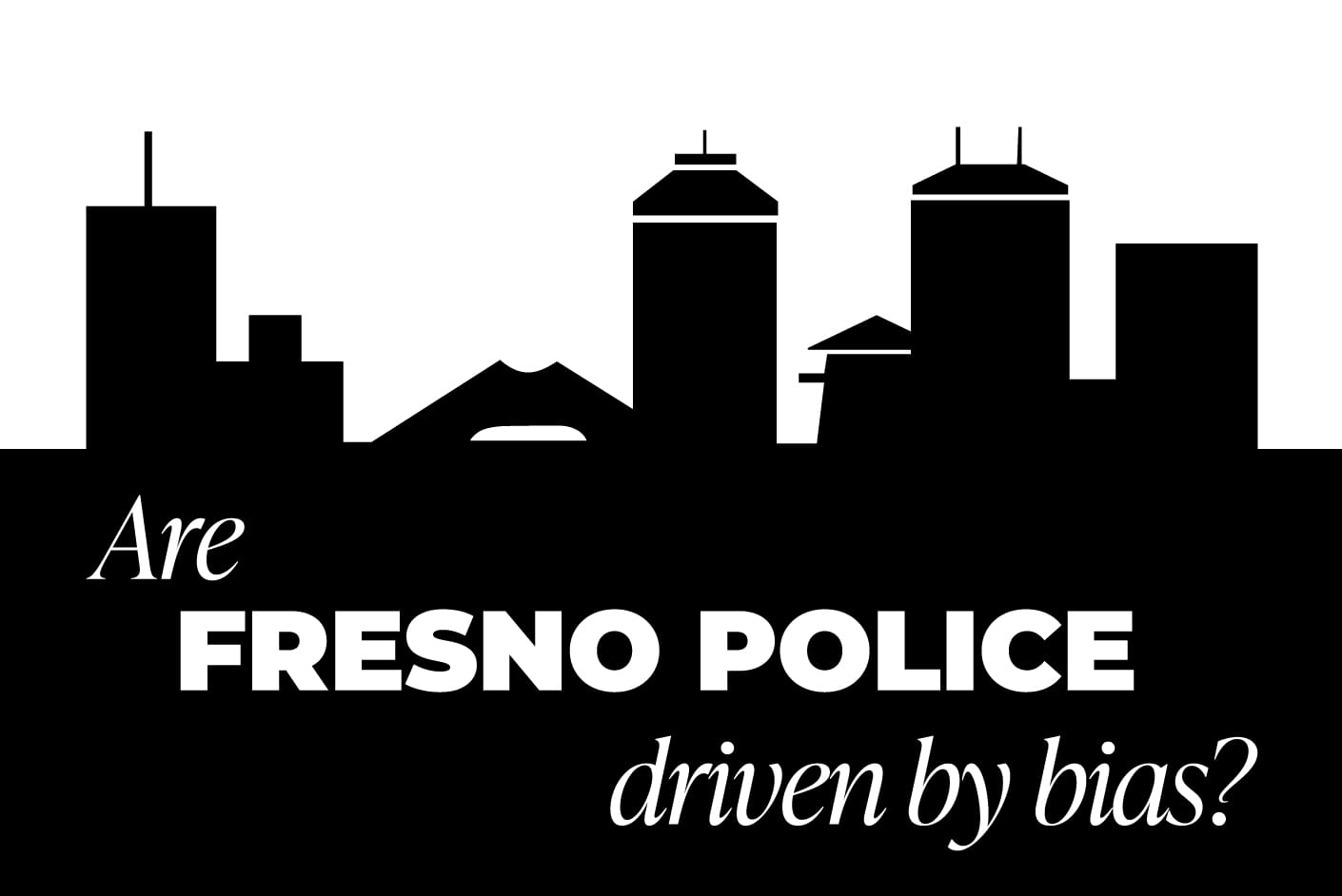 A Closer Look at Policing in Fresno